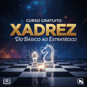 Curso de Xadrez - do básico ao estratégico - Curso Gratuito - Inscreva-se Já!